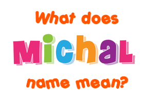 Meaning of Michal Name