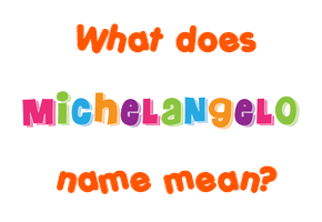 Meaning of Michelangelo Name