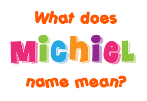 Meaning of Michiel Name