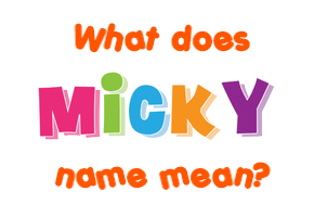 Meaning of Micky Name