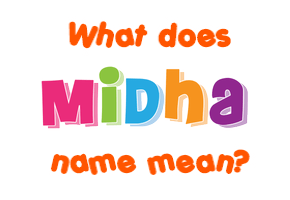 Meaning of Midha Name