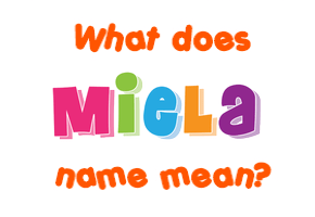 Meaning of Miela Name