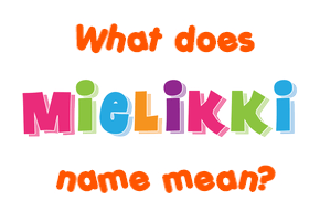 Meaning of Mielikki Name