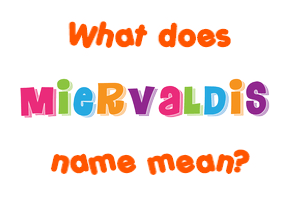 Meaning of Miervaldis Name