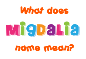 Meaning of Migdalia Name