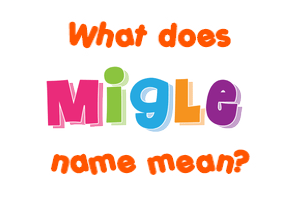 Meaning of Migle Name