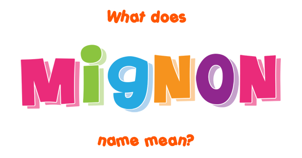 mignon-name-meaning-of-mignon