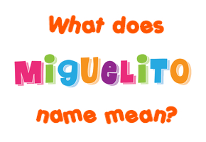 Meaning of Miguelito Name