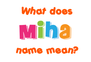 Meaning of Miha Name