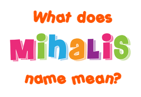 Meaning of Mihalis Name