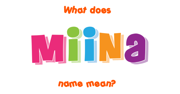 Miina Name Meaning Of Miina 