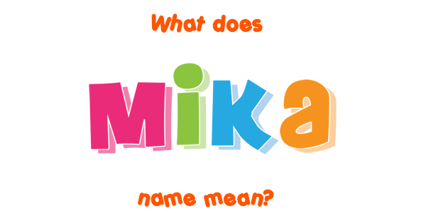 mika-name-meaning-of-mika