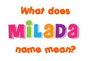 Meaning of Milada Name