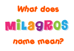 Meaning of Milagros Name