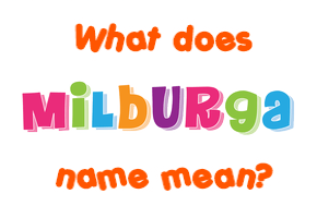 Meaning of Milburga Name