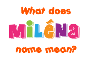 Meaning of Miléna Name