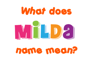 Meaning of Milda Name