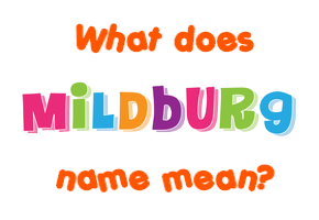 Meaning of Mildburg Name