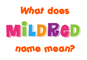 Meaning of Mildred Name