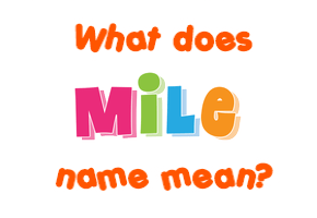 Meaning of Mile Name