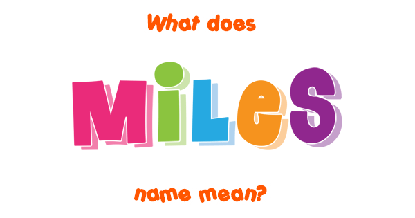 Miles Name Meaning Of Miles