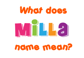 Meaning of Milla Name