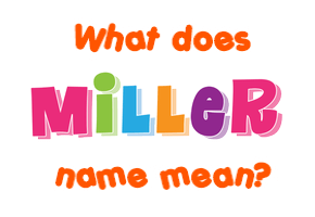 Meaning of Miller Name