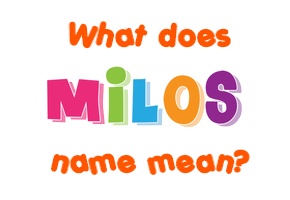 Meaning of Miloš Name