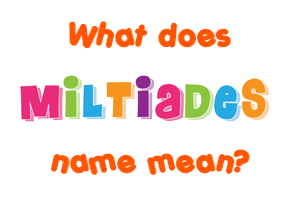 Meaning of Miltiades Name