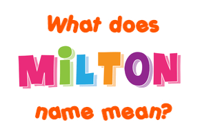 Meaning of Milton Name