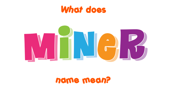 miner-name-meaning-of-miner