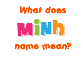 Meaning of Minh Name