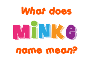 Meaning of Minke Name