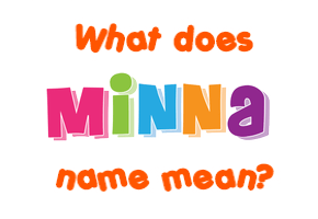 Meaning of Minna Name