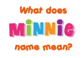 Meaning of Minnie Name