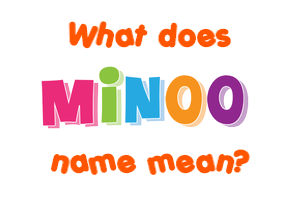 Meaning of Minoo Name