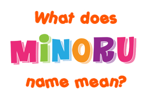 Meaning of Minoru Name