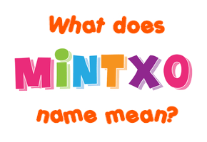 Meaning of Mintxo Name