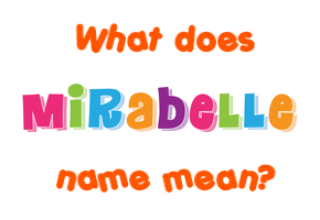 Meaning of Mirabelle Name