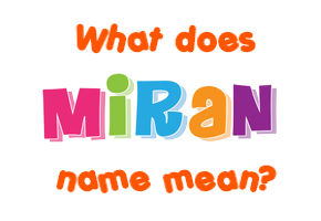 Meaning of Miran Name