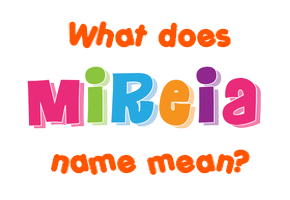 Meaning of Mireia Name