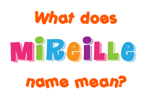 Meaning of Mireille Name