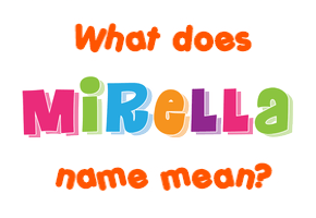 Meaning of Mirella Name