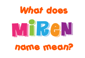 Meaning of Miren Name