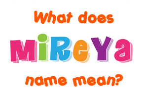 Meaning of Mireya Name