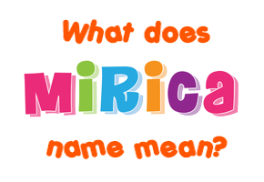 Meaning of Mirica Name