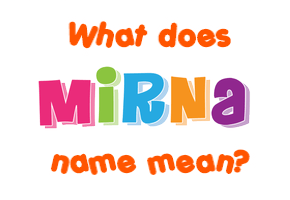 Meaning of Mirna Name