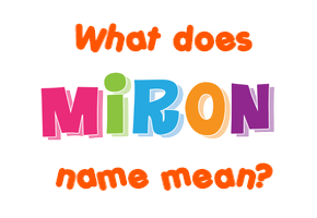 Meaning of Miron Name