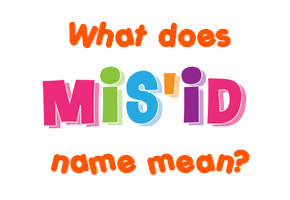 Meaning of Mis'id Name