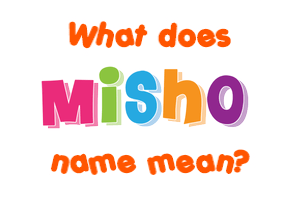 Meaning of Misho Name